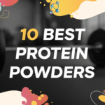 10 Best Protein Powders